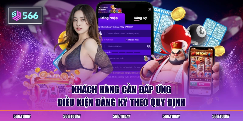 Khách hàng cần đáp ứng điều kiện đăng ký theo quy định