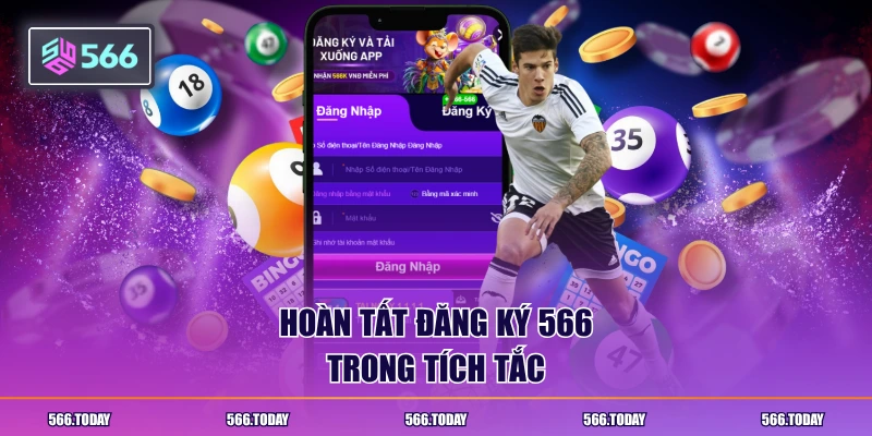 Hoàn tất đăng ký 566 trong tích tắc