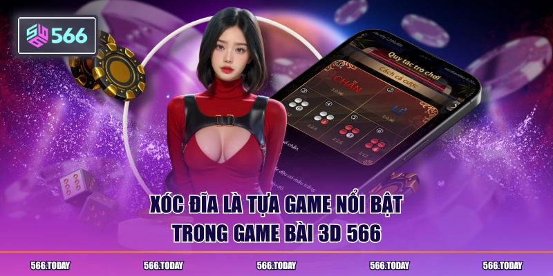 Xóc đĩa thu hút trong chuyên mục game bài 3D 566