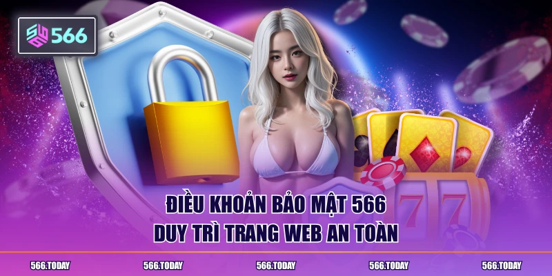 Điều khoản bảo mật 566 duy trì trang web an toàn