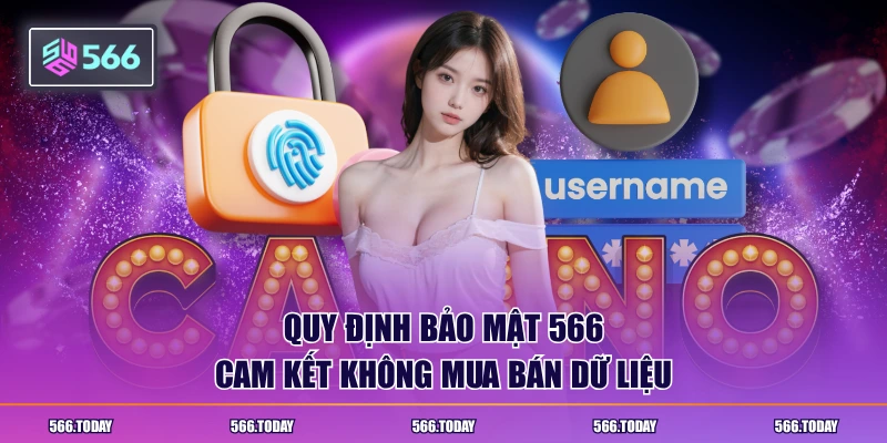 Quy định bảo mật 566 cam kết không mua bán dữ liệu