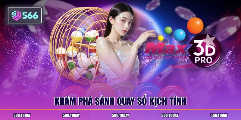 Khám phá sảnh quay số kịch tính