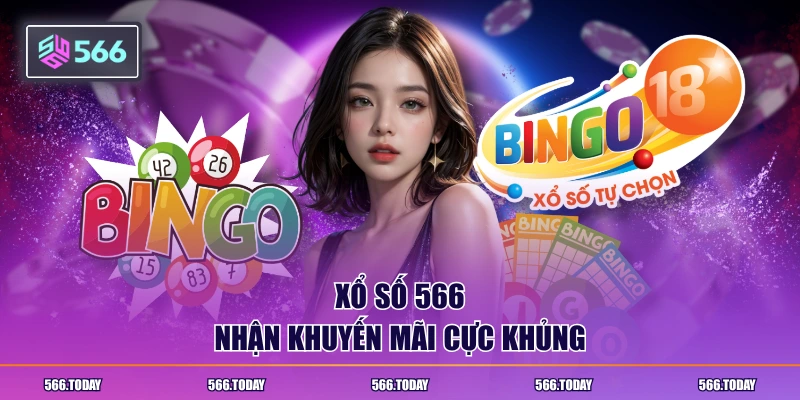 Xổ số 566 nhận khuyến mãi cực khủng